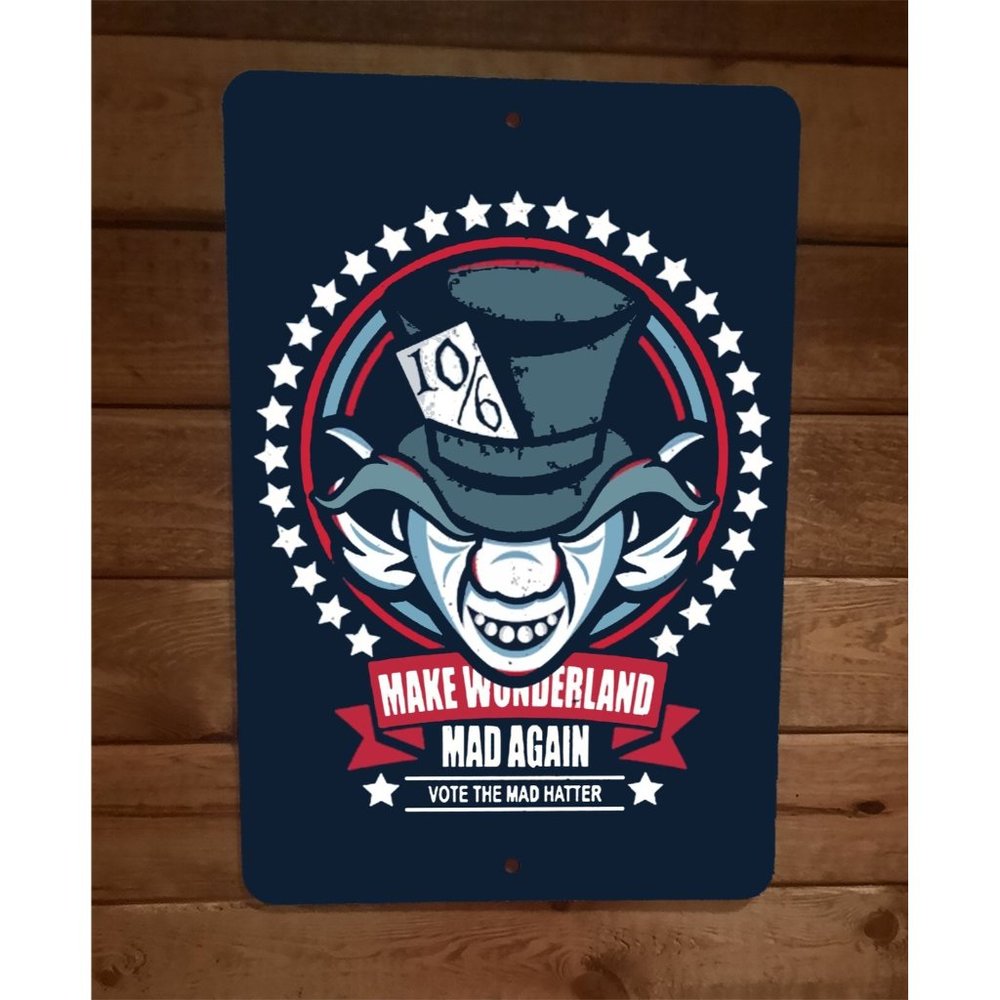 Vote the Mad Hatter Make Wonderland Mad Again 8x12 Metal‎ Wall Sign